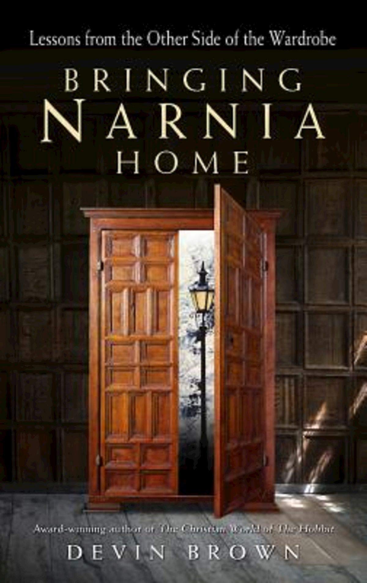 Bringing Narnia Home: Lessons from the Other Side of the Wardrobe,Used