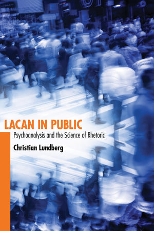 Lacan in Public: Psychoanalysis and the Science of Rhetoric (Rhetoric, Culture, and Social Critique),Used