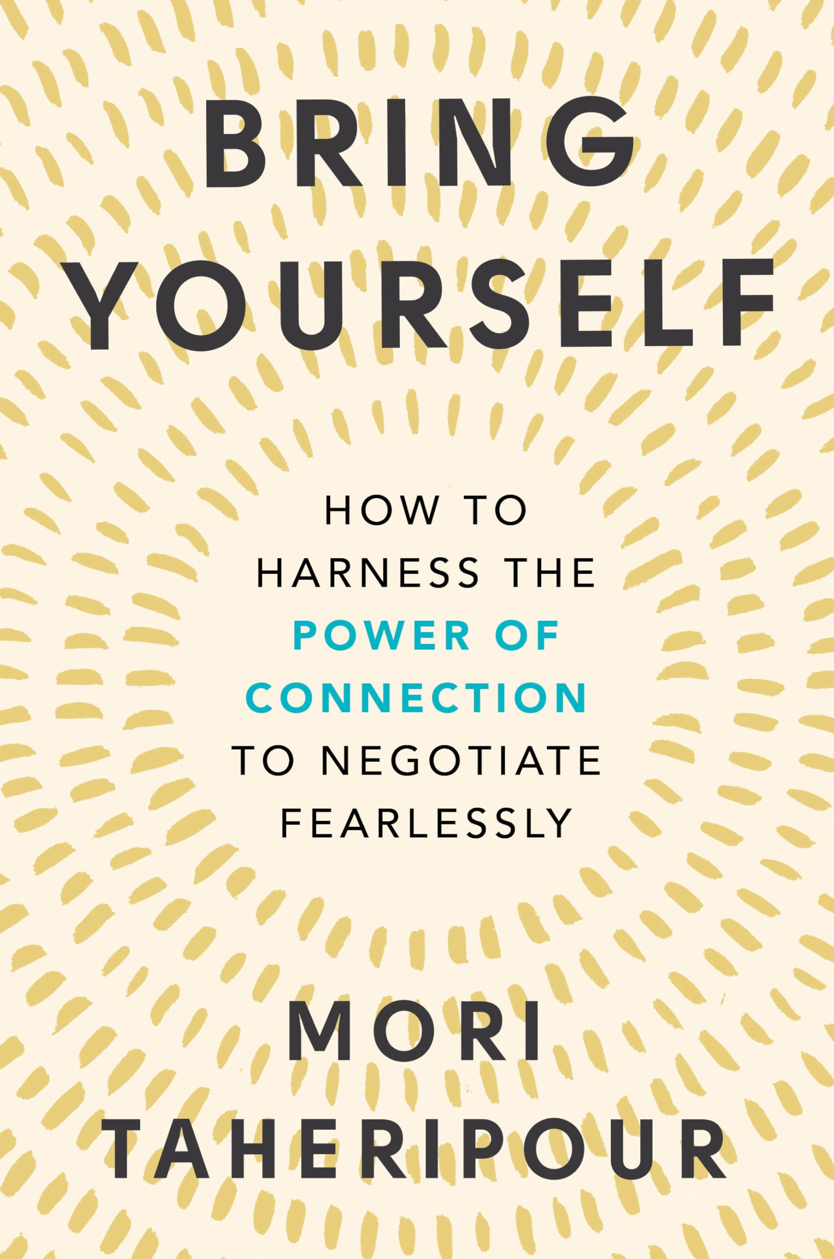 Bring Yourself: How to Harness the Power of Connection to Negotiate Fearlessly,Used