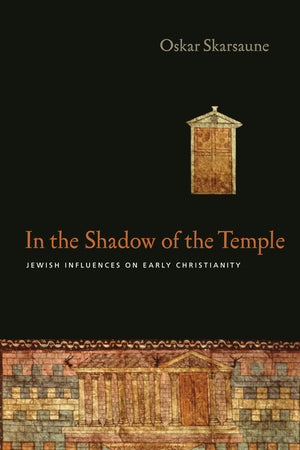 In the Shadow of the Temple: Jewish Influences on Early Christianity,Used