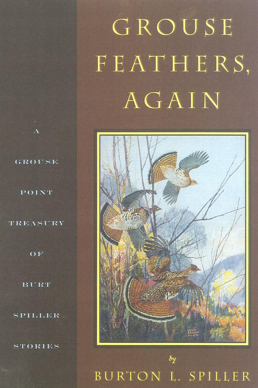 Grouse Feathers, Again: The Grouse Point Almanac Presents The Spiller Treasury,Used