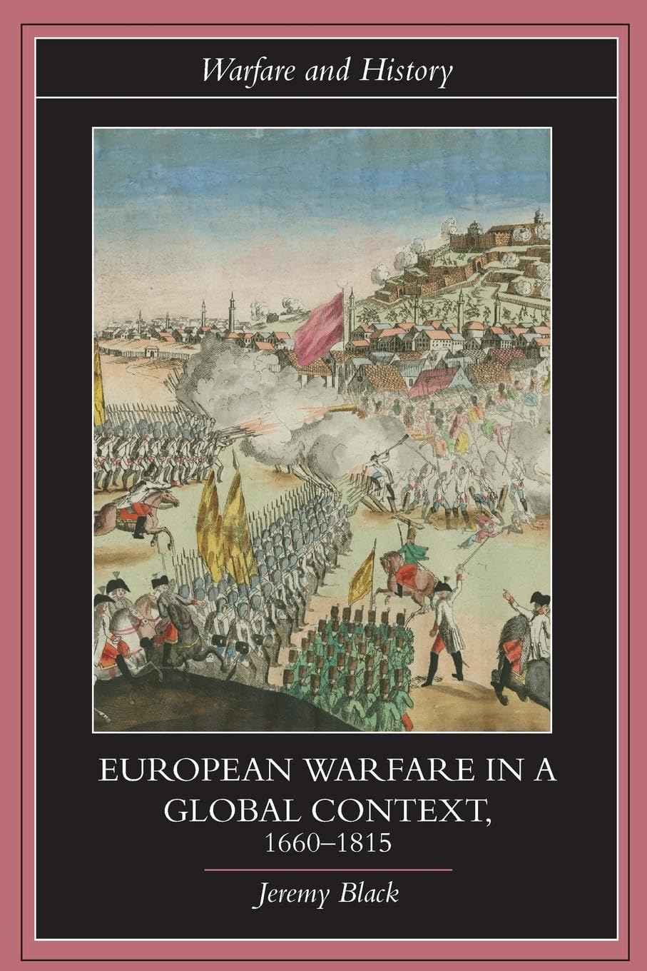 European Warfare in a Global Context, 16601815 (Warfare and History),Used