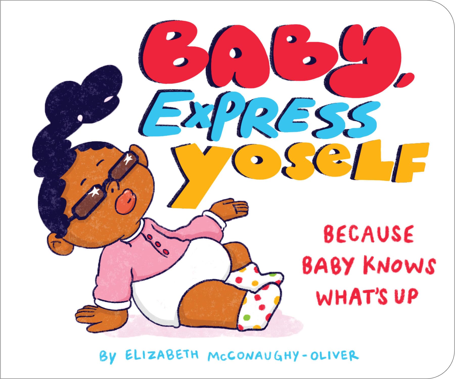 Baby, Express Yoself: Because Baby Knows WhatS Up