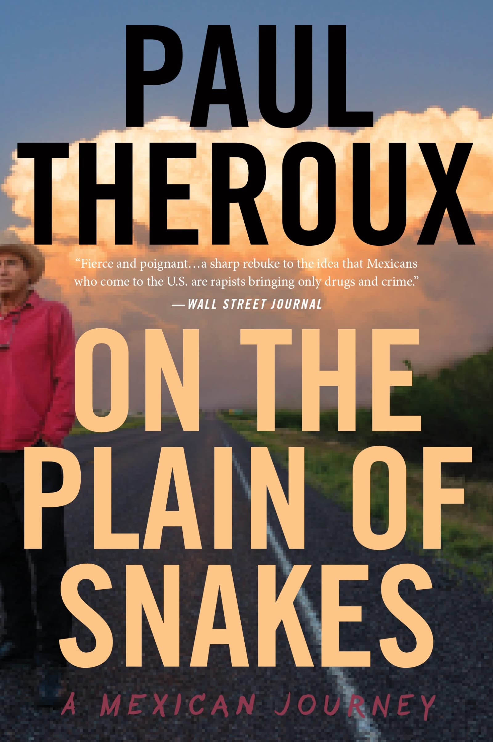 On The Plain Of Snakes: A Mexican Journey,New