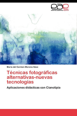 Tcnicas fotogrficas alternativasnuevas tecnologas: Aplicaciones didcticas con Cianotipia (Spanish Edition),Used