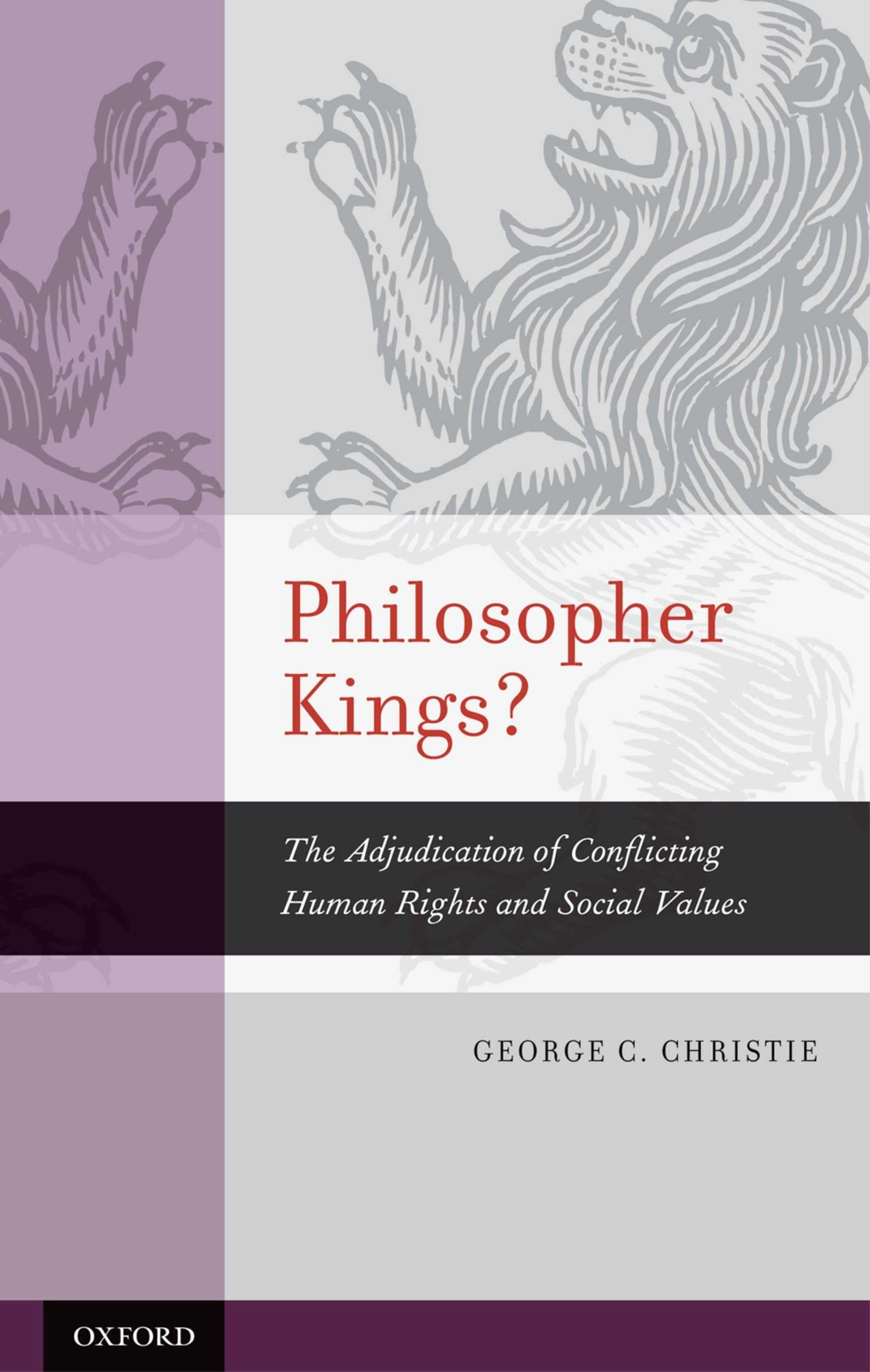 Philosopher Kings?: The Adjudication of Conflicting Human Rights and Social Values,Used