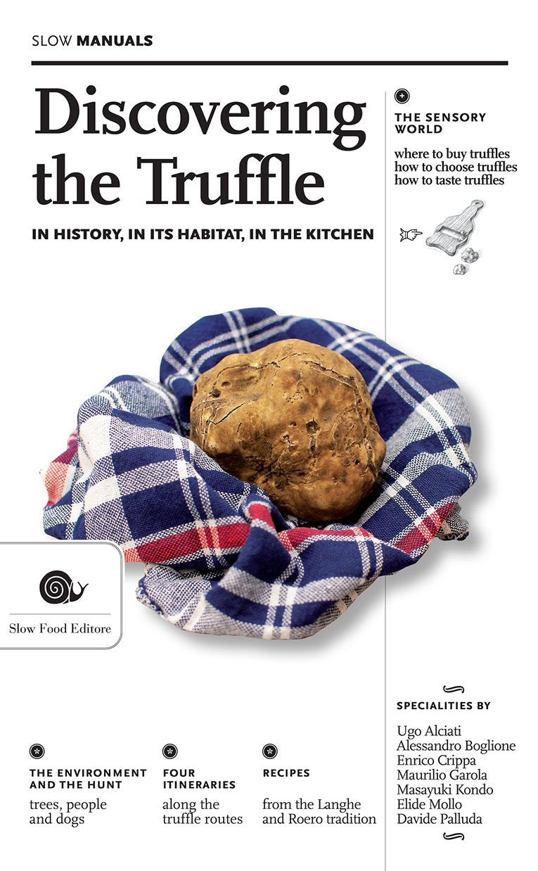 Discovering the Truffle: In History, in Its Habitat, in the Kitchen (Slow Manuals),Used