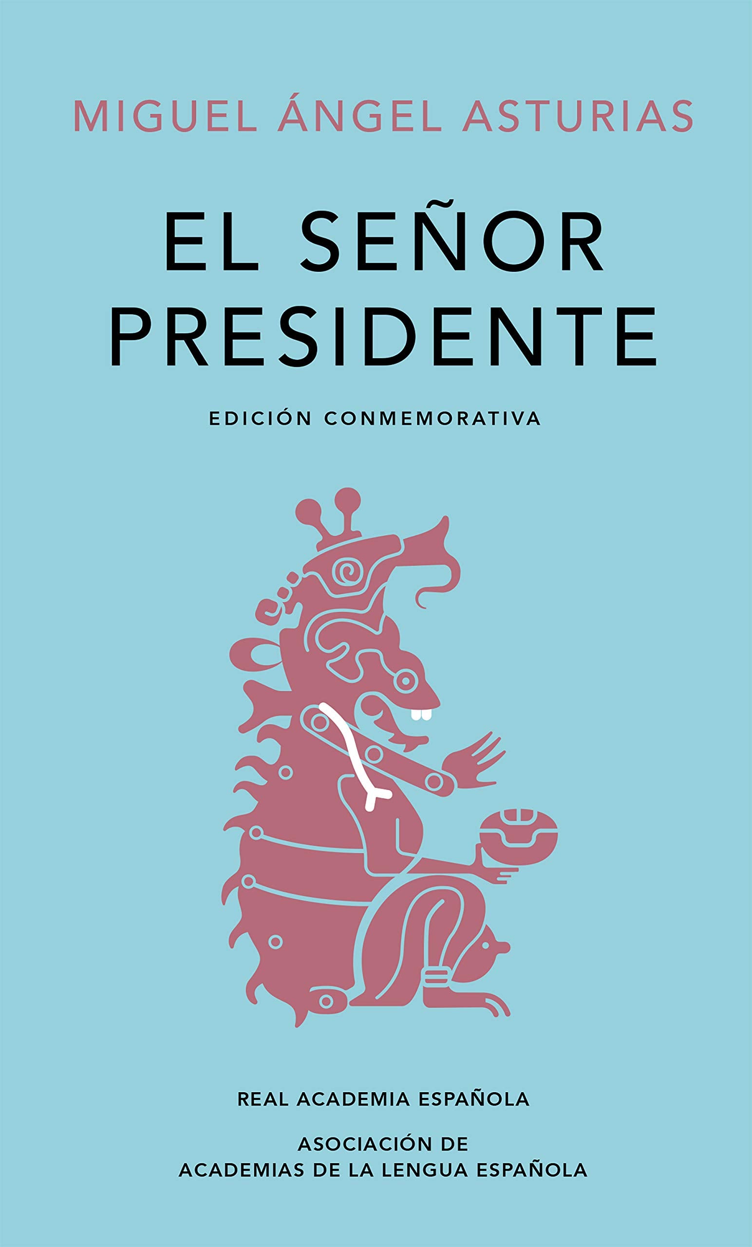 El seor presidente. (Edicin conmemorativa de la RAE y la ASALE) / The Presiden t. A Commemorative Edition (Spanish Edition),New