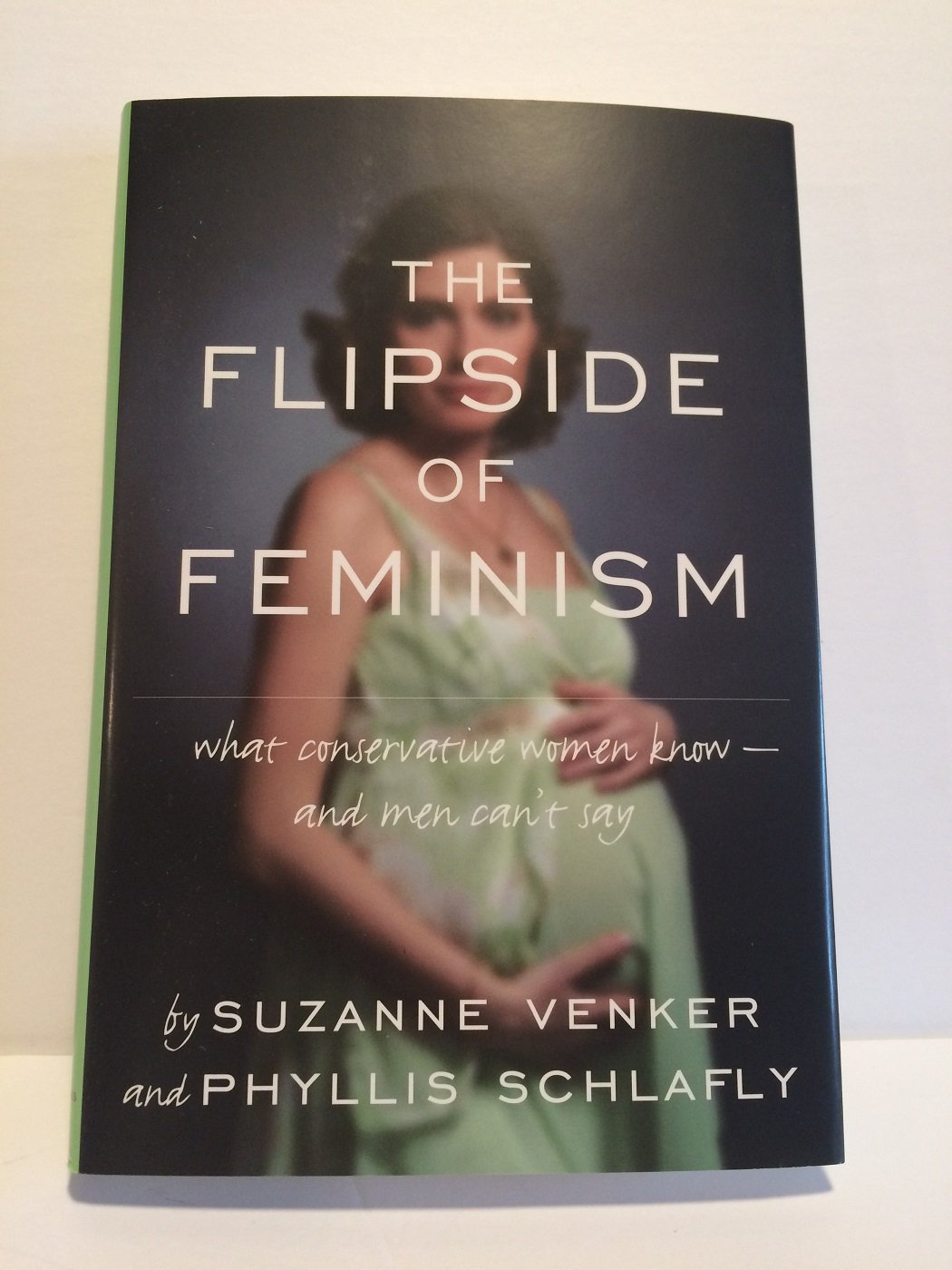 The Flipside Of Feminism: What Conservative Women Know  And Men Can'T Say