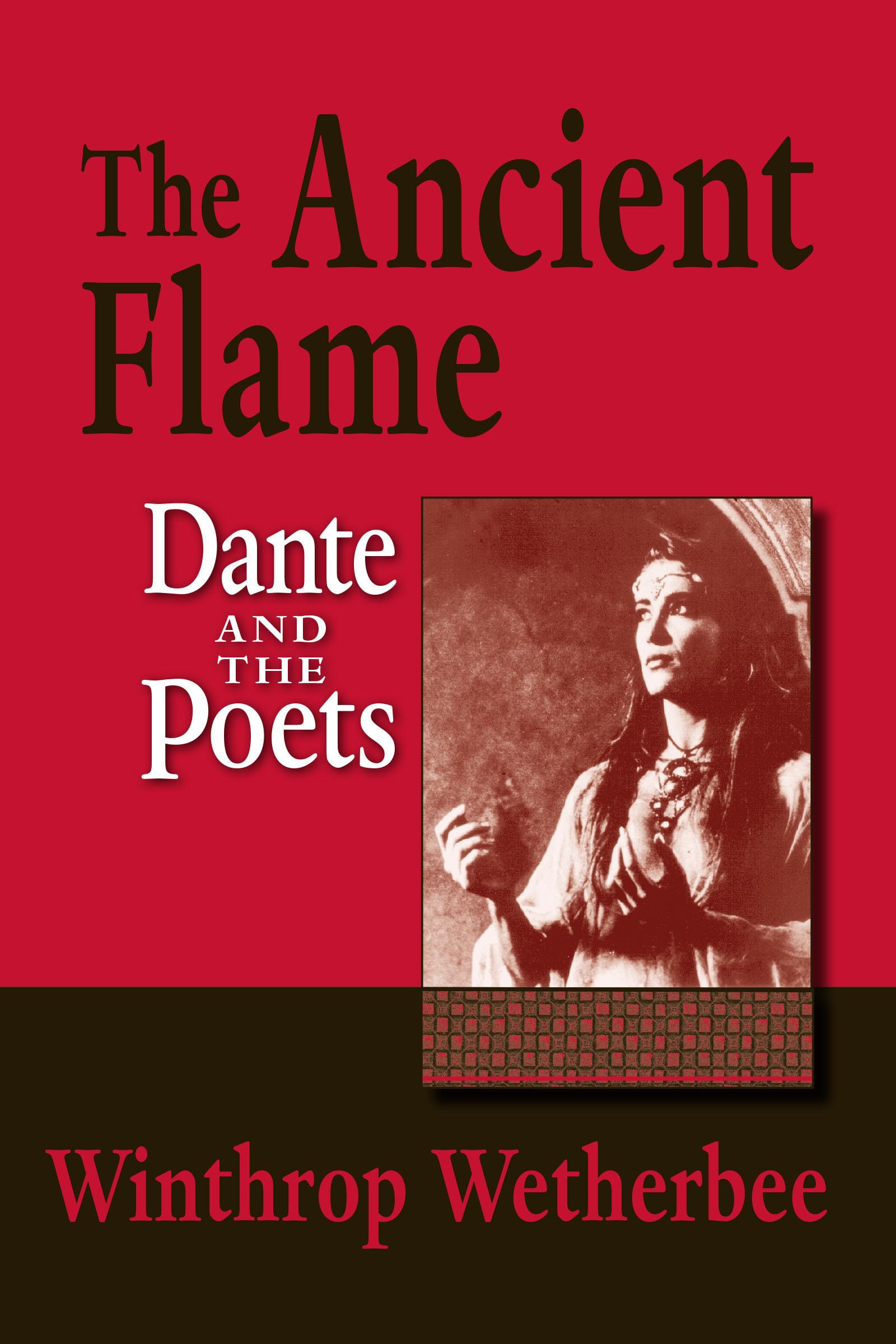 Ancient Flame, The: Dante and the Poets (William and Katherine Devers Series in Dante and Medieval Italian Literature),Used