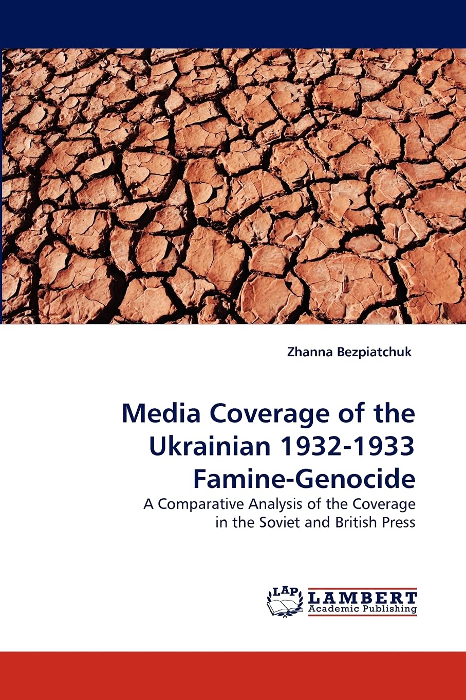 Media Coverage of the Ukrainian 19321933 FamineGenocide: A Comparative Analysis of the Coverage in the Soviet and British Pres,Used