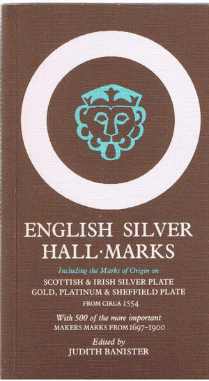 English Silver Hallmarks: Including The Marks Of Origin On Scottish & Irish Silver Plate, Gold, Platinum & Sheffield Plate, From,Used