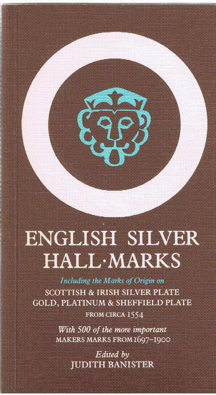 English Silver Hallmarks: Including The Marks Of Origin On Scottish & Irish Silver Plate, Gold, Platinum & Sheffield Plate, From,Used