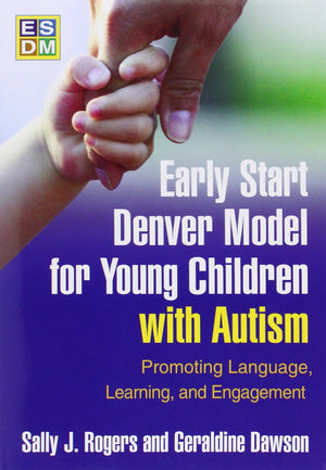 Early Start Denver Model For Young Children With Autism: Promoting Language, Learning, And Engagement