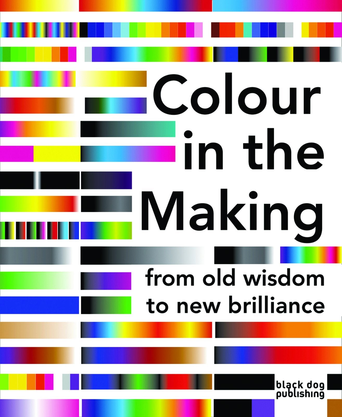 Colour in the Making: From Old Wisdom to New Brilliance,Used