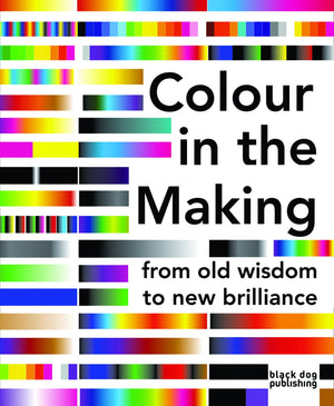 Colour in the Making: From Old Wisdom to New Brilliance,Used