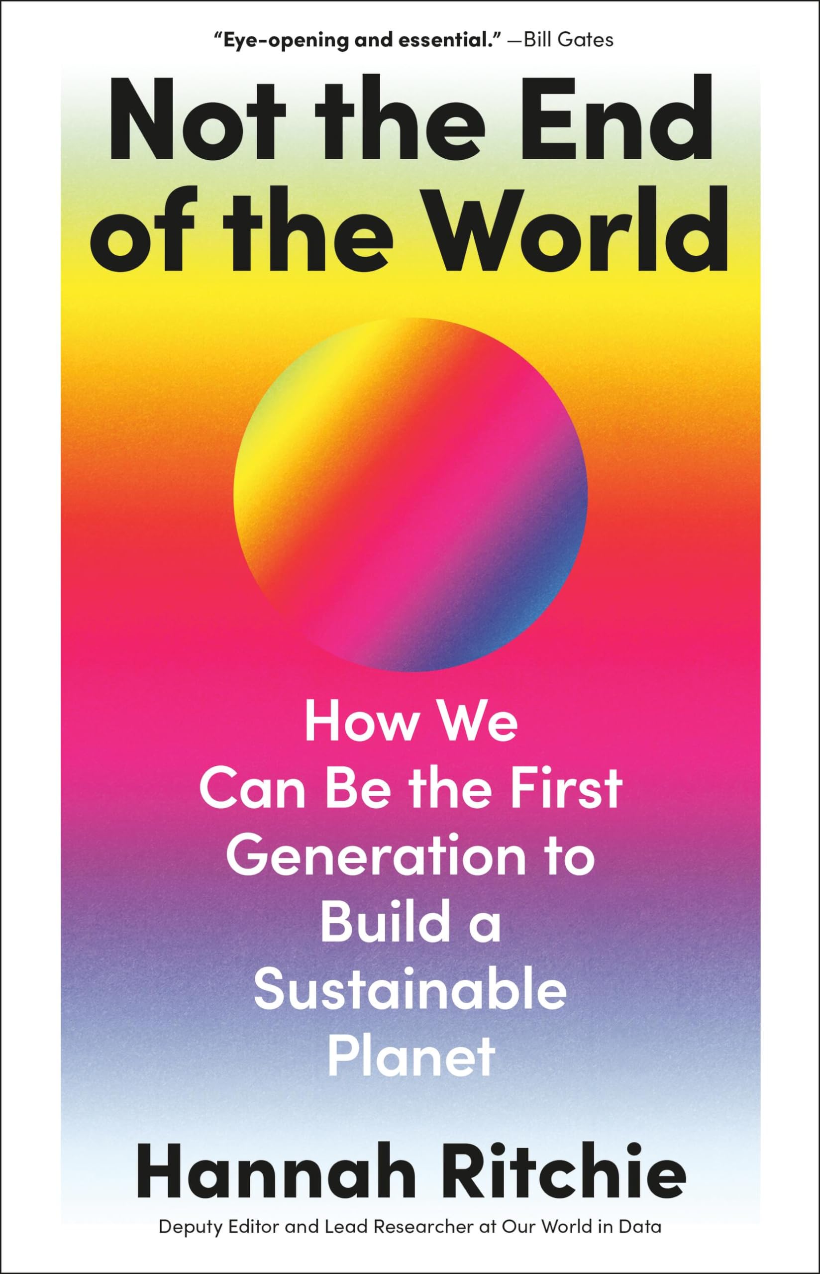 Not The End Of The World: How We Can Be The First Generation To Build A Sustainable Planet,Used