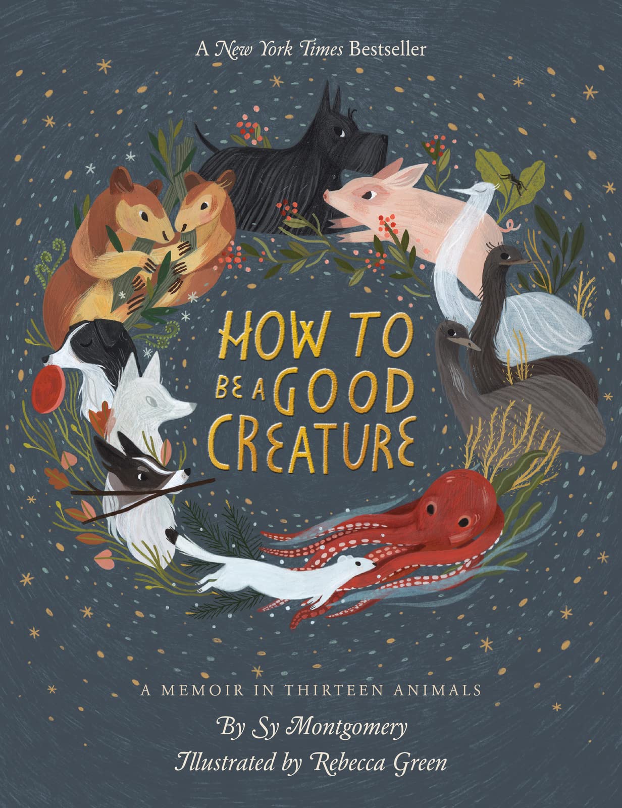 How To Be A Good Creature: A Memoir In Thirteen Animals,Used