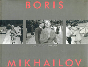 Boris Mikhailov: The Hasselblad Award 2000,New