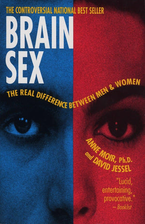 Brain Sex: The Real Difference Between Men And Women,New
