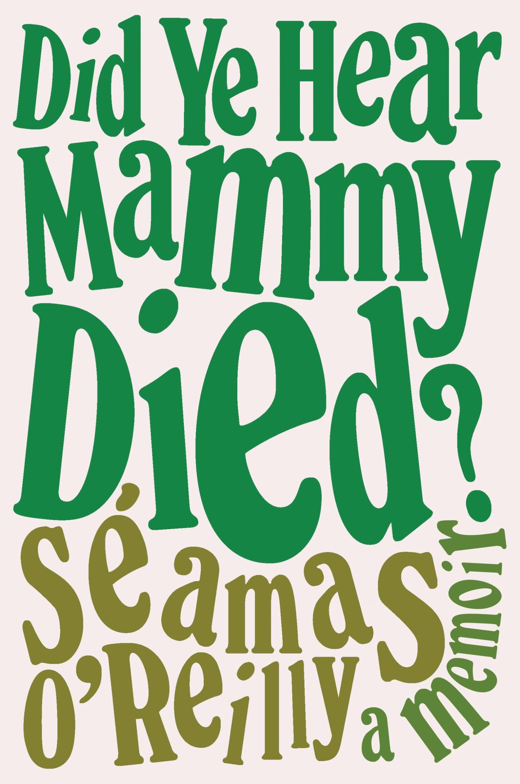 Did Ye Hear Mammy Died?: A Memoir,Used