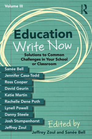 Education Write Now, Volume III: Solutions to Common Challenges in Your School or Classroom,Used