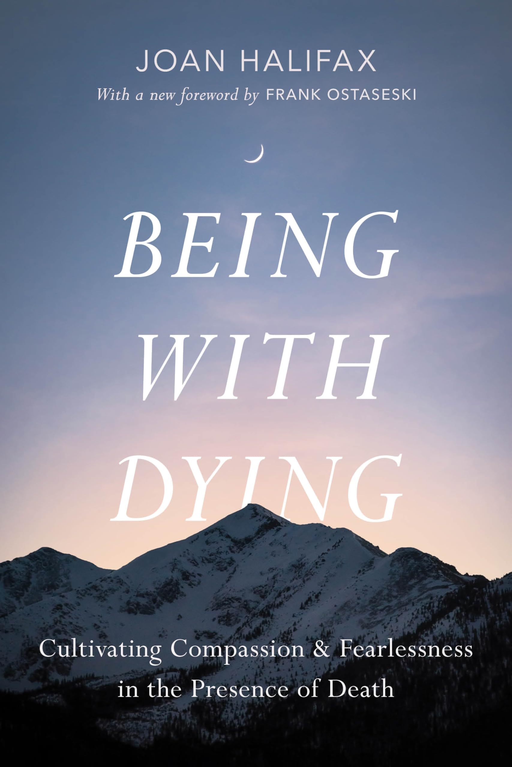 Being With Dying: Cultivating Compassion And Fearlessness In The Presence Of Death,New