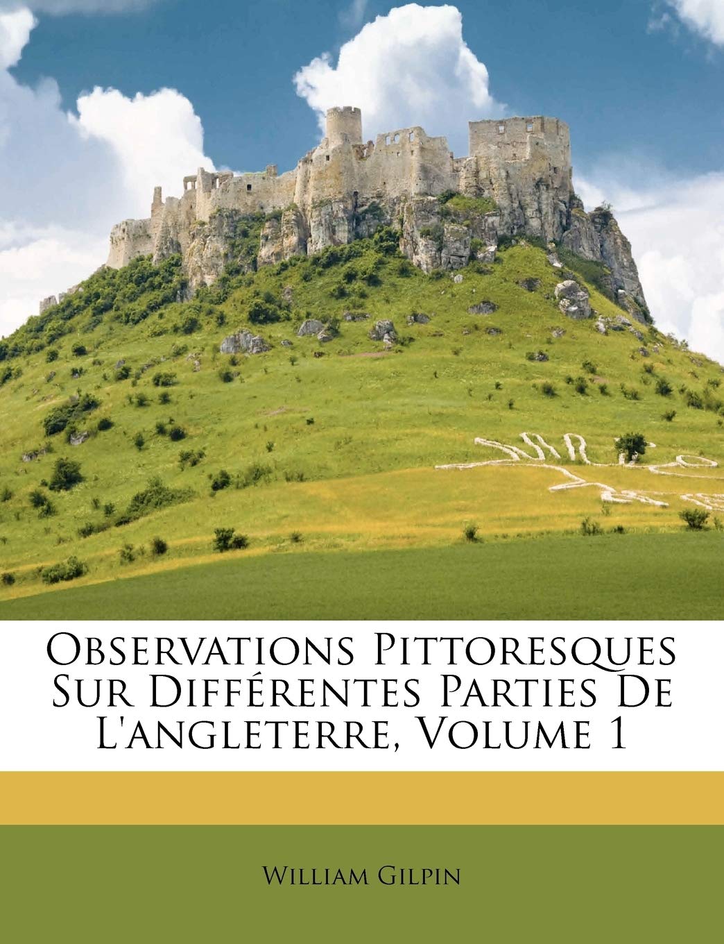 Observations Pittoresques Sur Diffrentes Parties De L'angleterre, Volume 1 (French Edition),Used