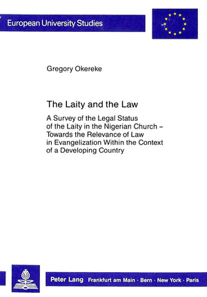 The Laity and the Law: A Survey of the Legal Status of the Laity in the Nigerian Church  Towards the Relevance of Law in Evange,Used