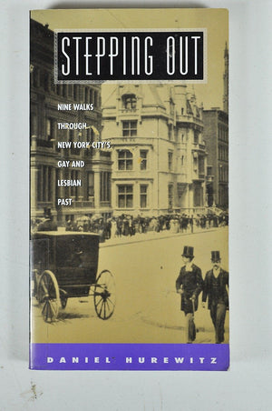 Stepping Out: Nine Walks Through New York City's Gay and Lesbian Past,Used