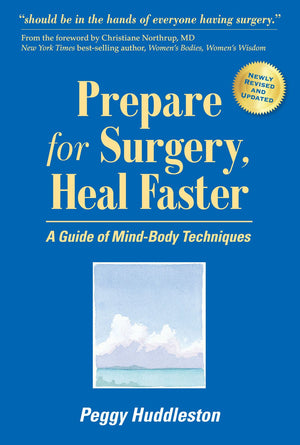 Prepare For Surgery, Heal Faster: A Guide Of Mindbody Techniques,New