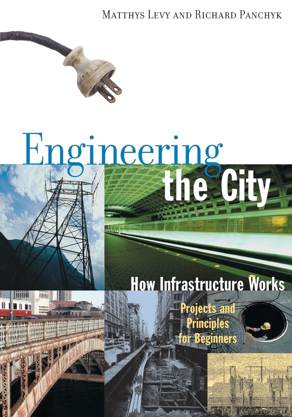 Engineering the City: How Infrastructure Works, Projects and Principles for Beginners,Used