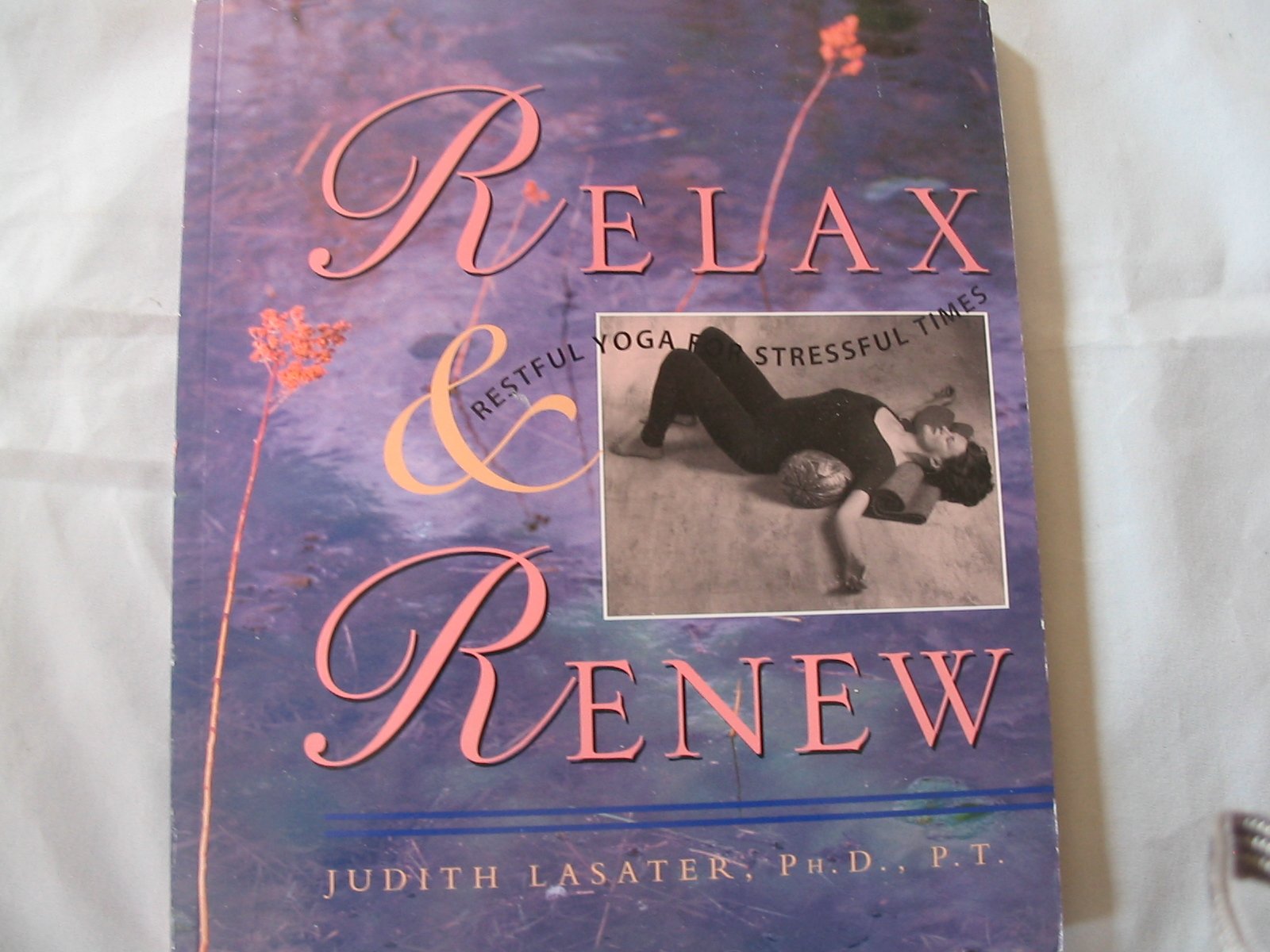 Relax and Renew: Restful Yoga for Stressful Times,Used