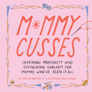 Mommy Cusses: Inspiring Profanity and Stimulating Sarcasm for Mamas Whove Seen It All,Used