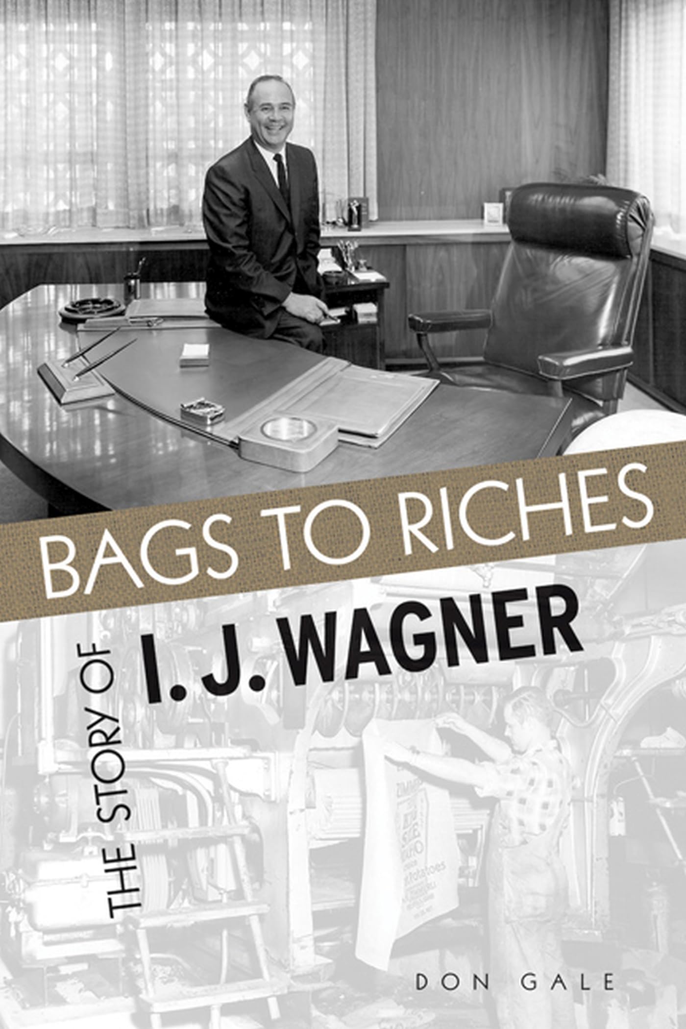Bags To Riches: The Story Of I J Wagner,Used
