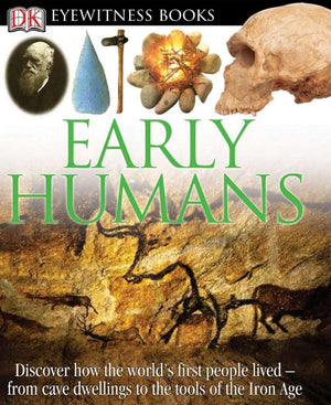 DK Eyewitness Books: Early Humans: Discover How the Worlds First People Lived from Cave Dwellings to the Tools of