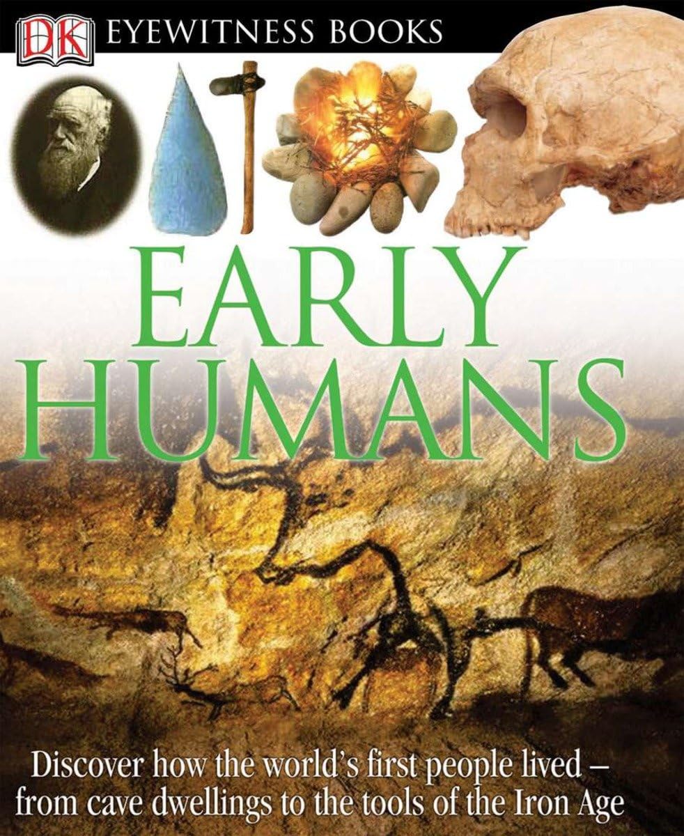 DK Eyewitness Books: Early Humans: Discover How the Worlds First People Lived from Cave Dwellings to the Tools of