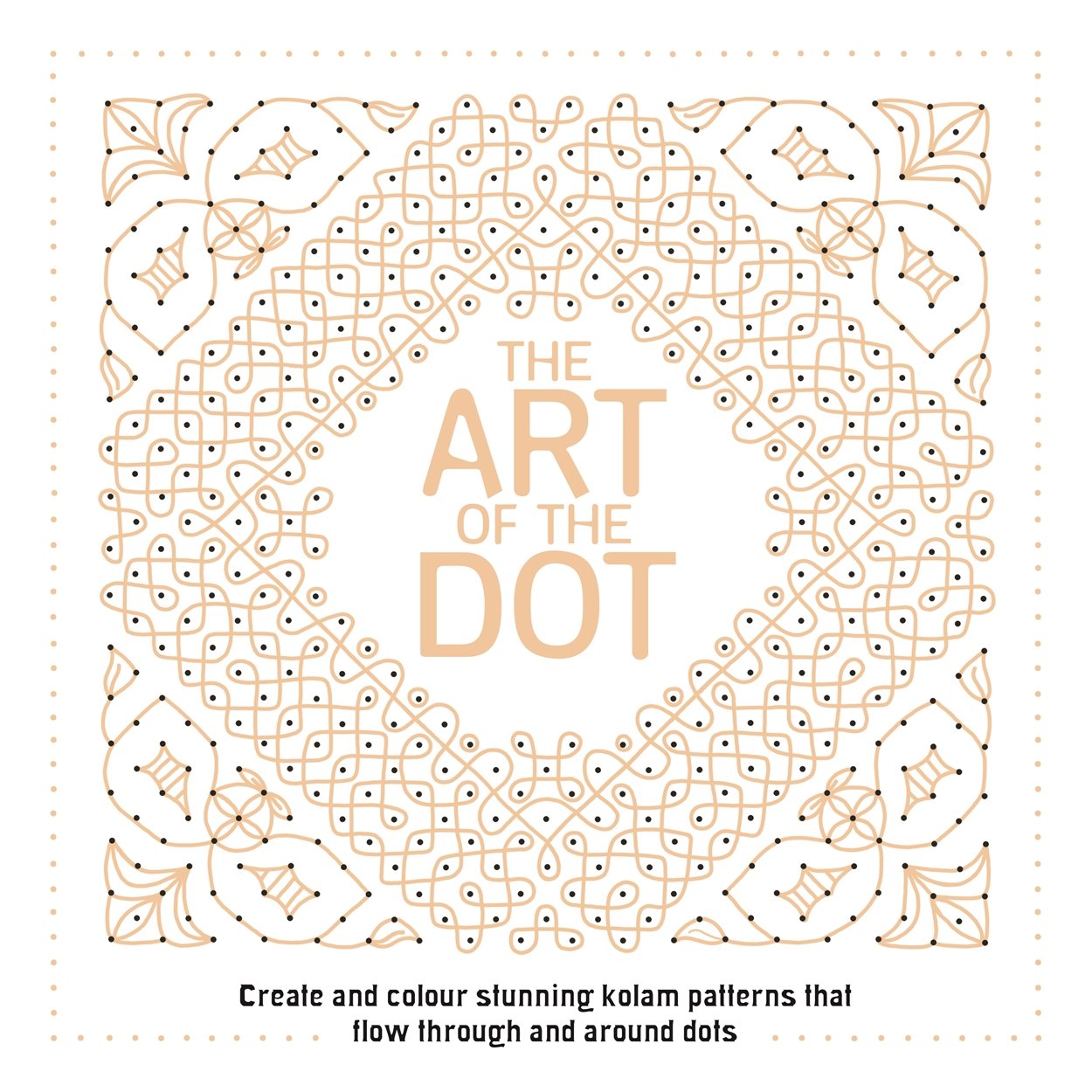 The Art of the Dot: Create and Colour Stunning Kolam Patterns That Flow Through and Around Dots (Drawing),Used