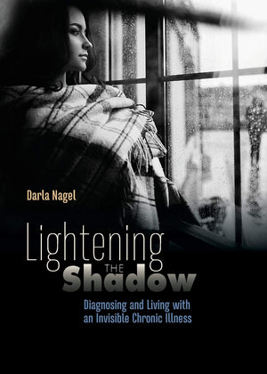 Lightening The Shadow: Diagnosing And Living With An Invisible Chronic Illness,Used