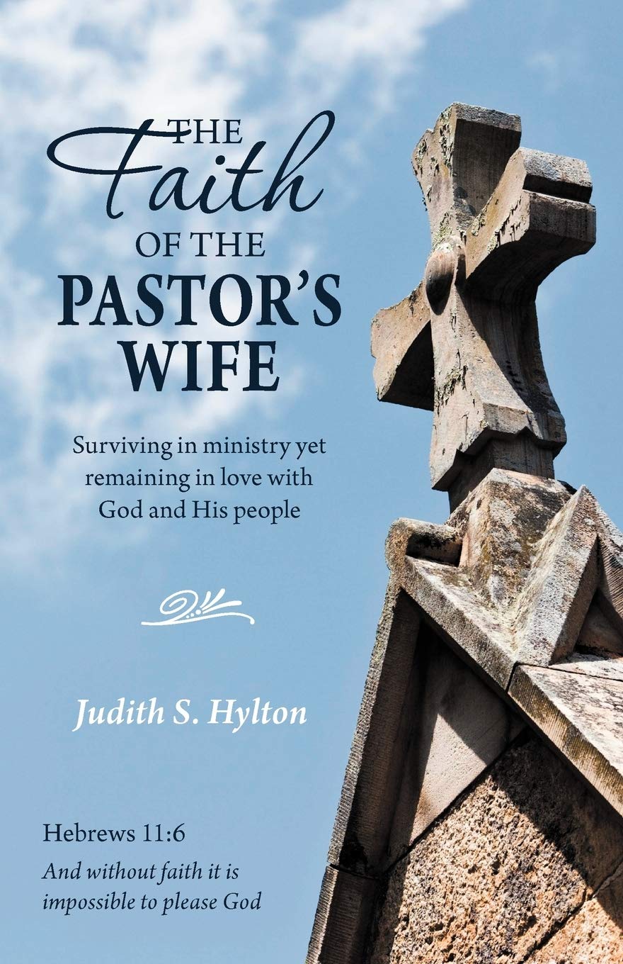 The Faith Of The Pastor'S Wife: Surviving In Ministry Yet Remaining In Love With God And His People,Used
