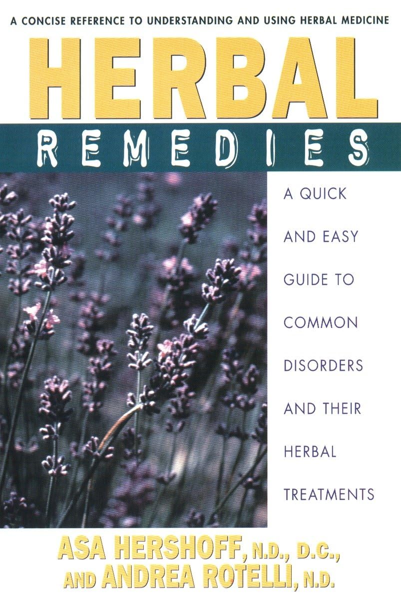 Herbal Remedies: A Quick and Easy Guide to Common Disorders and Their Herbal Remedies,Used