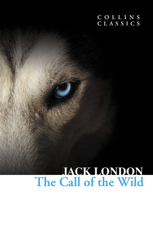The Call Of The Wild (Collins Classics),New