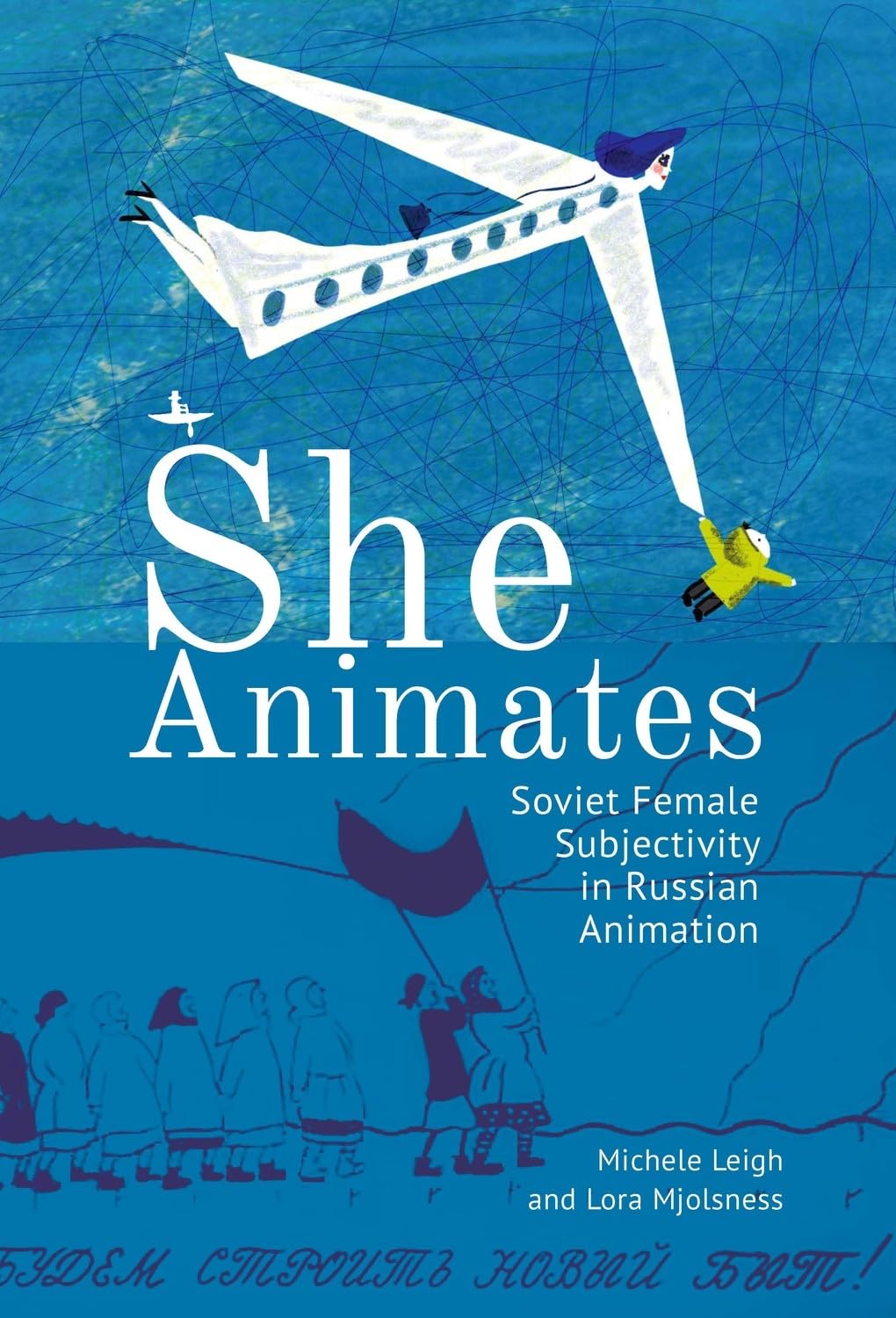 She Animates: Soviet Female Subjectivity in Russian Animation (Film and Media Studies),New