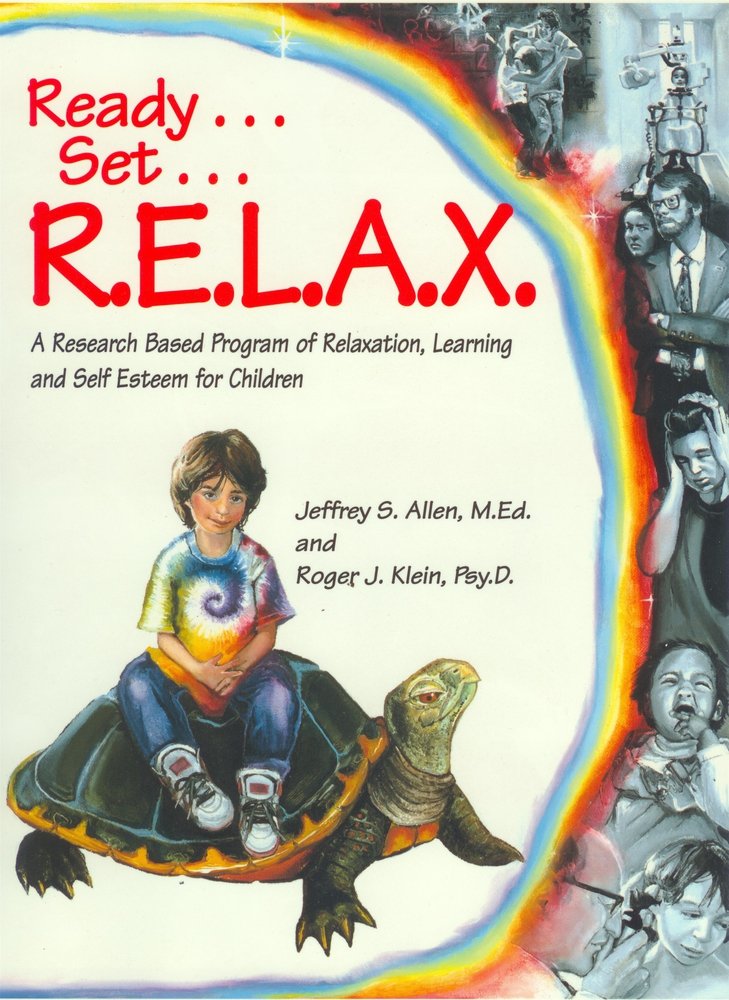 Ready . . . Set . . . R.E.L.A.X.: A ResearchBased Program of Relaxation, Learning, and SelfEsteem for Children