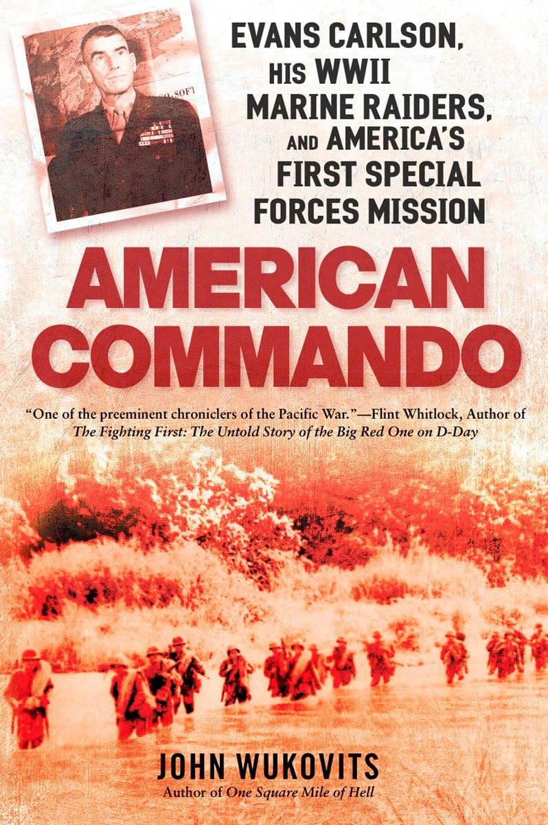 American Commando: Evans Carlson, His WWII Marine Raiders and America's First Special Forces Mission,Used