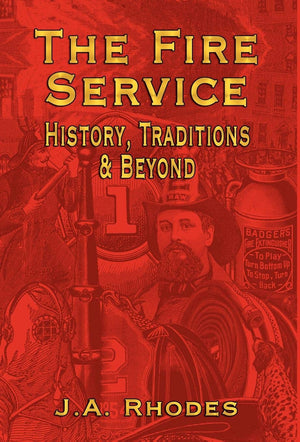 The Fire Service: History, Traditions & Beyond,Used