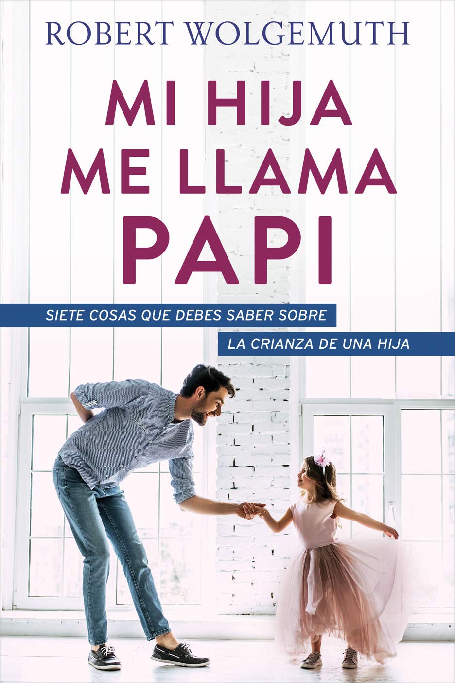 Mi hija me llama papi: Siete cosas que debes saber sobre la crianza de una hija (Spanish Edition),Used