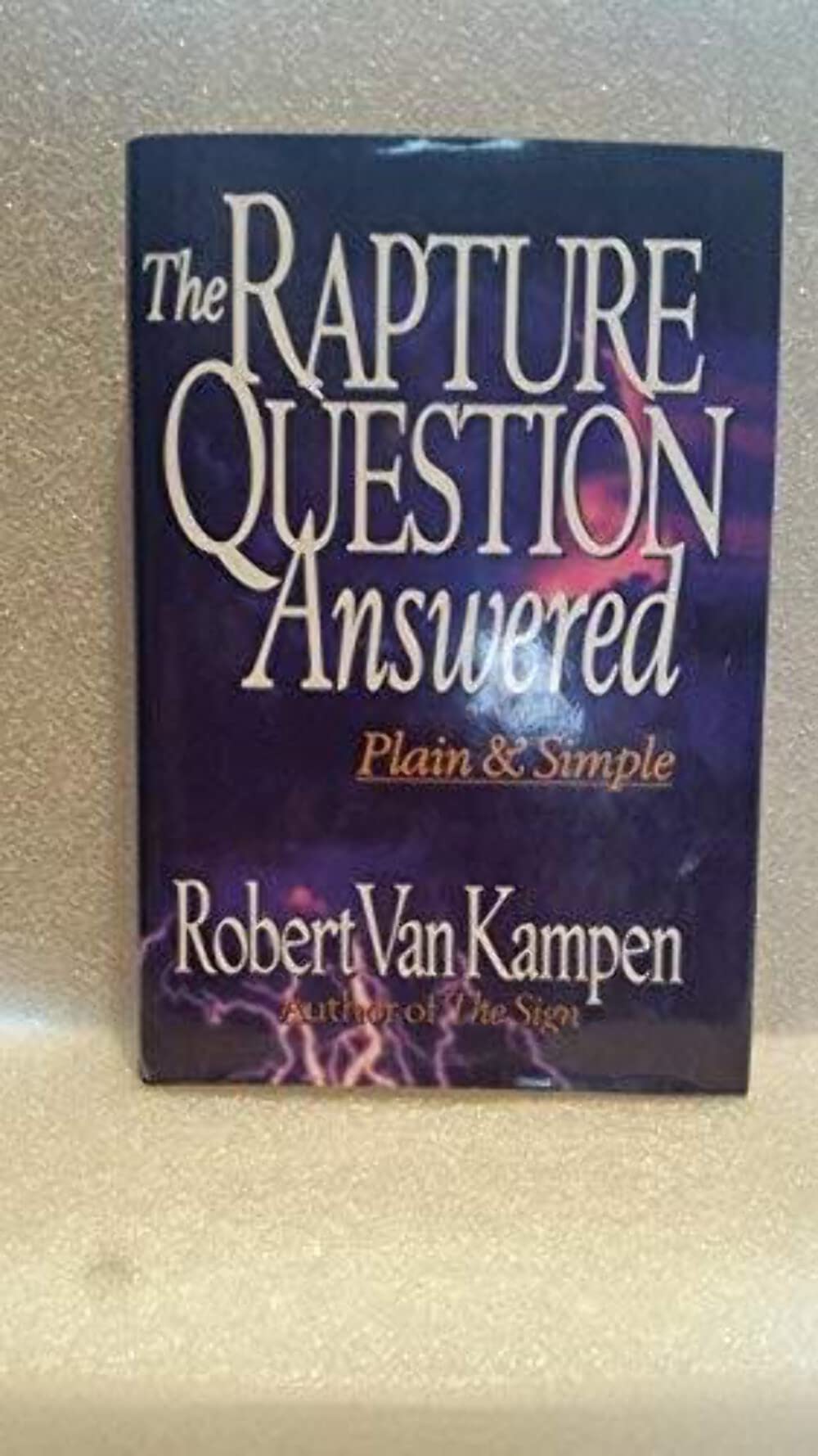 The Rapture Question Answered: Plain and Simple,Used