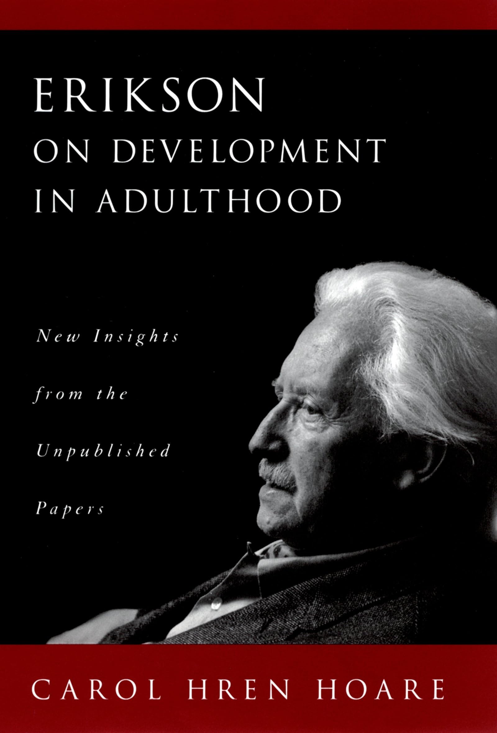 Erikson on Development in Adulthood: New Insights from the Unpublished Papers,New