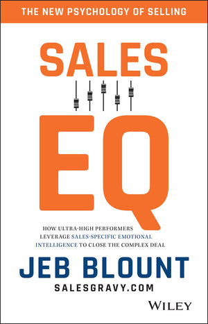 Sales Eq: How Ultra High Performers Leverage Salesspecific Emotional Intelligence To Close The Complex Deal